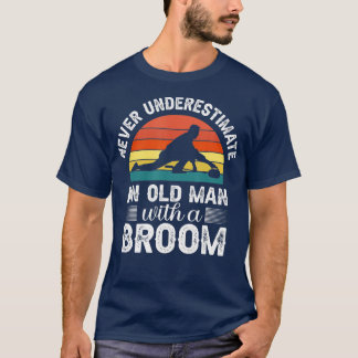 Never Underestimate An Old Man with broom Curling  T-Shirt