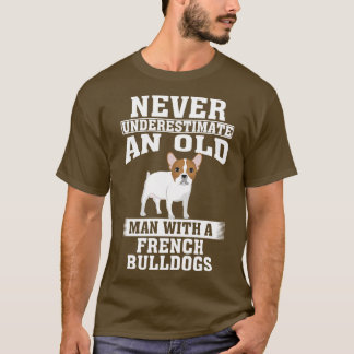 Never Underestimate an Old Man with French Bulldog T-Shirt