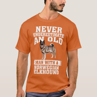 Never Underestimate an Old Man with Norwegian Elkh T-Shirt