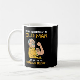 never underestimate an old man with nursing degree coffee mug