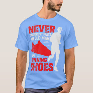 Never Underestimate An Old Man With Running Shoes T-Shirt