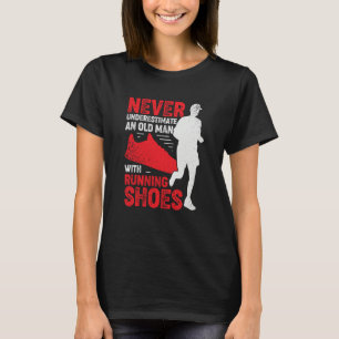 Never Underestimate An Old Man With Running Shoes T-Shirt
