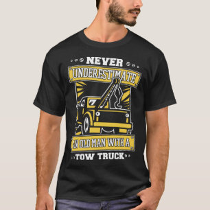 Never Underestimate An Old Man With Tow Truck Tow T-Shirt