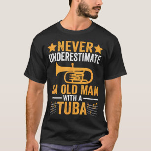 Never Underestimate An Old Man With Tuba Musical T-Shirt