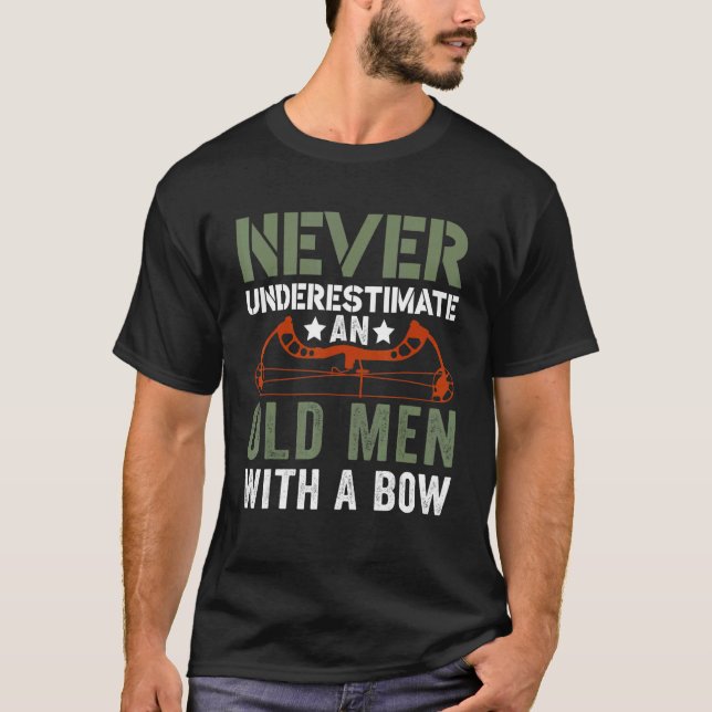 Never Underestimate An Old Men With A Bow Deer Hun T-Shirt (Front)