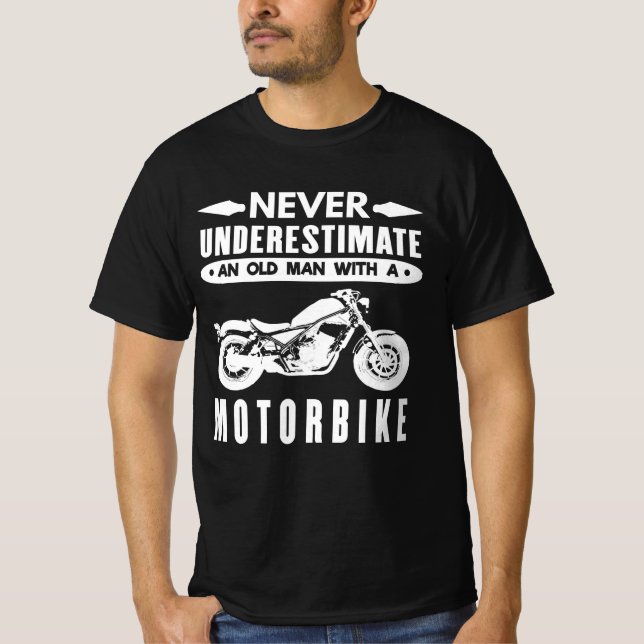 Never Underestimate An Old Motorbike Man T-Shirt (Front)