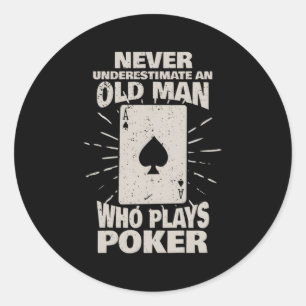Never Underestimate An Old Who Plays Poker Classic Round Sticker