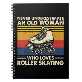 Never underestimate an old woman loves roller skat notebook