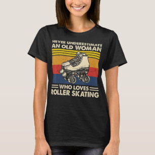 Never underestimate an old woman loves roller skat T-Shirt