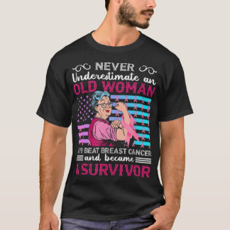 Never Underestimate An Old Woman Who Beat Breast C T-Shirt