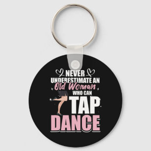 Never Underestimate An Old Woman Who Can Tap Dance Key Ring
