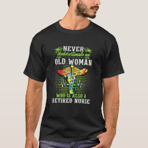Never Underestimate An Old Woman Who Is Also A Ret T-Shirt