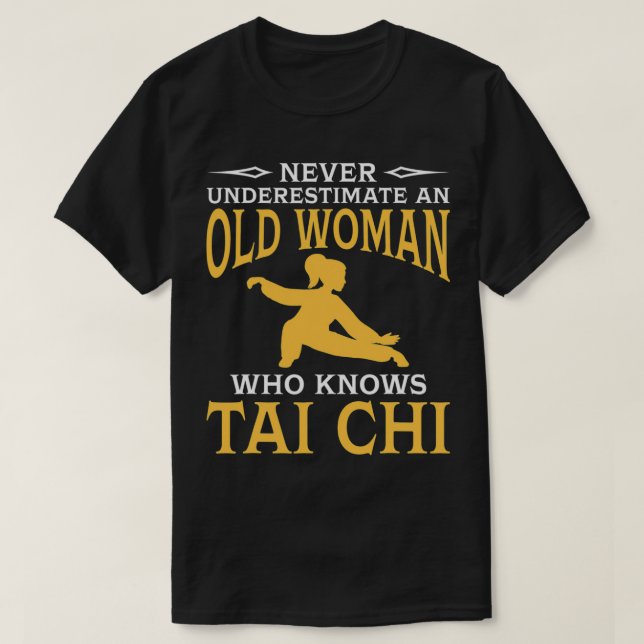 Never Underestimate An Old Woman Who Knows Tai Chi T-Shirt (Design Front)
