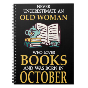 NEVER UNDERESTIMATE AN OLD WOMAN WHO LOVES BOOKS