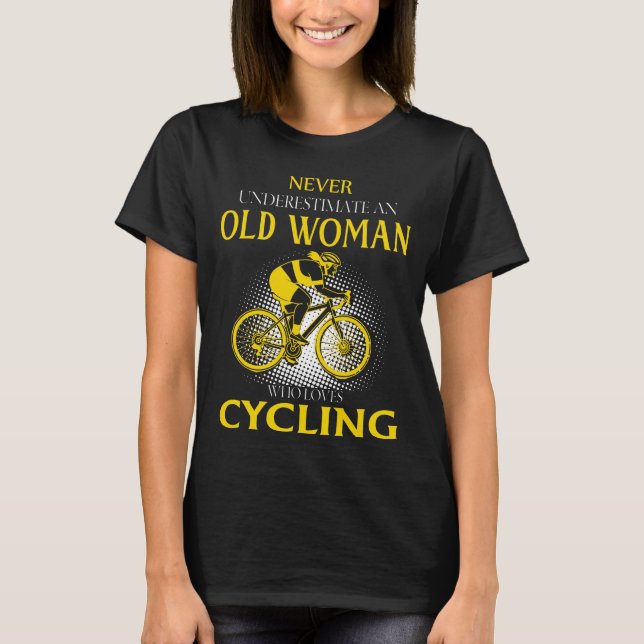 Never Underestimate an Old Woman Who Loves CYCLING T-Shirt (Front)