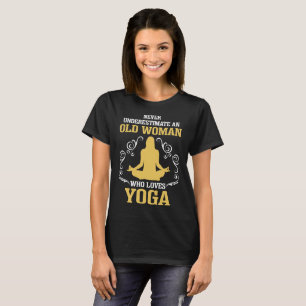 Never Underestimate An Old Woman Who Loves Yoga T-Shirt