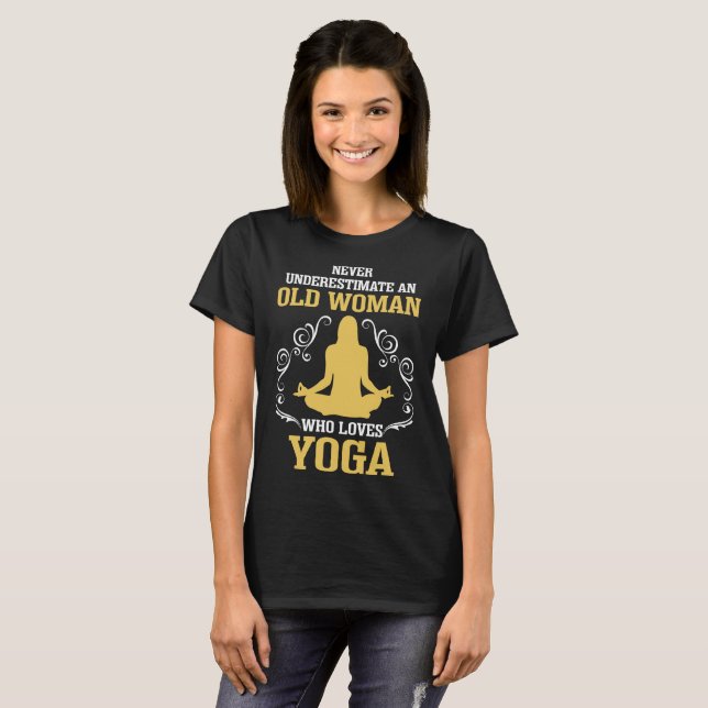 Never Underestimate An Old Woman Who Loves Yoga T-Shirt (Front Full)