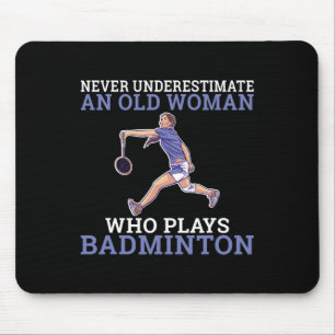 Never Underestimate An Old Woman Who Plays Dminton Mouse Mat