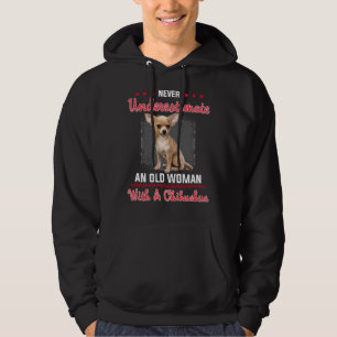 Never Underestimate An Old Woman With A Chihuahua Hoodie