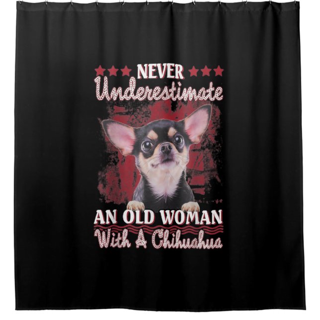 Never Underestimate An Old Woman With A Chihuahua Shower Curtain (Front)