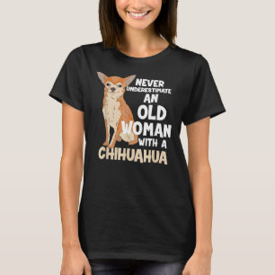 Never Underestimate An Old Woman With A Chihuahua T-Shirt