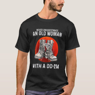 Never Underestimate An Old Woman With A DD-214 Fun T-Shirt