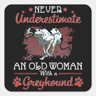 Never Underestimate An Old Woman With A Greyhound Square Sticker