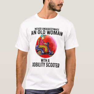 Never Underestimate An Old Woman With A Mobility S T-Shirt