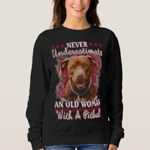 Never Underestimate An Old Woman With A Pitbull 19 Sweatshirt