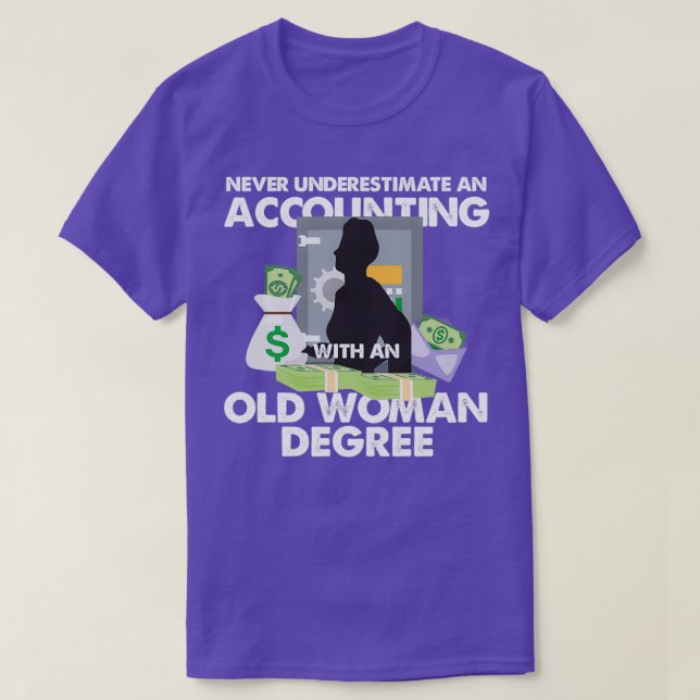 Never Underestimate An Old Woman With An Accountin T-Shirt (Design Front)