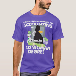 Never Underestimate An Old Woman With An Accountin T-Shirt