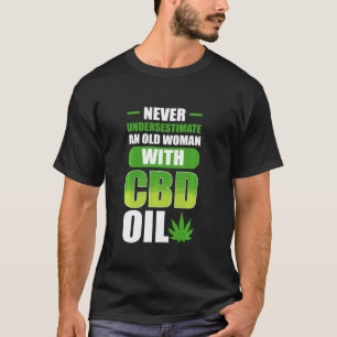 Never Underestimate An Old Woman With Cbd Oil T-Shirt