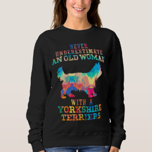 Never Underestimate An Old Woman With Yorkshire Te Sweatshirt