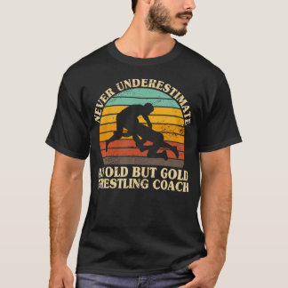 Never Underestimate An Old Wrestling Coach Wrestle T-Shirt