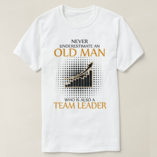 Never underestimate an Team Leader T-Shirt