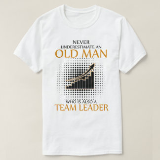 Never underestimate an Team Leader T-Shirt