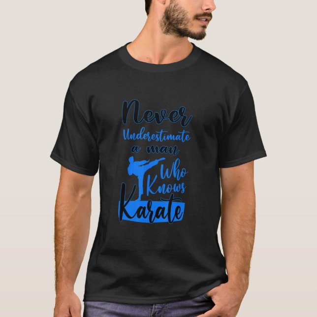 Never Underestimate And Old Man Who Knows Karate M T-Shirt (Front)