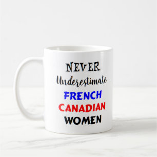 never underestimate french canadian women  coffee mug