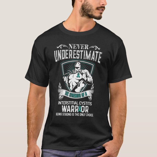 Never Underestimate Interstitial Cystitis Awarenes T-Shirt (Front)