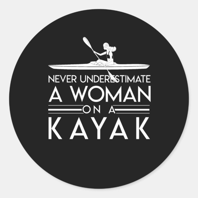Never Underestimate Kayak Paddlers Woman Classic Round Sticker (Front)