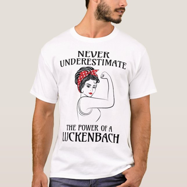 Never Underestimate LUCKENBACH Last Name T-Shirt (Front)