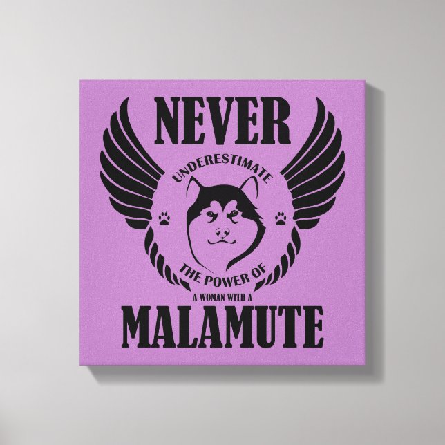 Never Underestimate Malamute Canvas Print (Front)