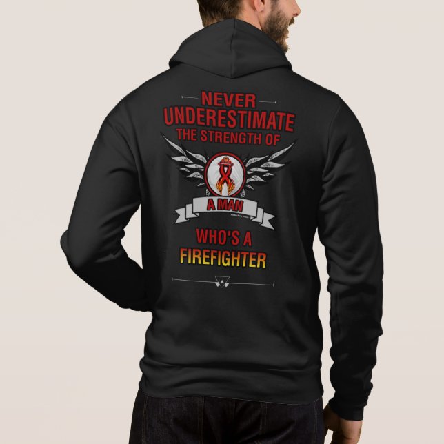 Never Underestimate/Man...Firefighter Hoodie (Back)