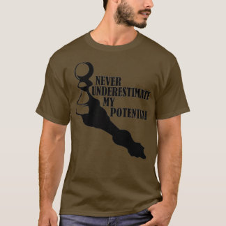 NEVER UNDERESTIMATE MY POTENTIAL CHESS  T-Shirt