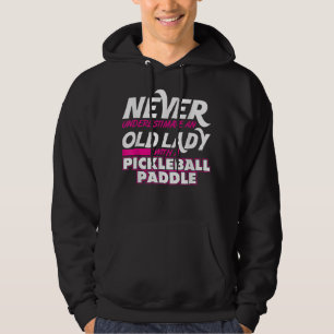 Never Underestimate Old Lady Pickleball Paddle Gra Hoodie