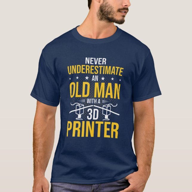 Never Underestimate Old Man 3D Printer T-Shirt (Front)