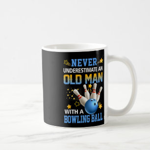 Never Underestimate Old Man Bowling Ball Bowler Te Coffee Mug