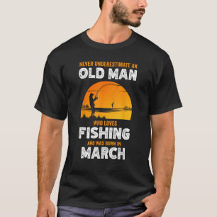 Never Underestimate Old Man Loves Fishing Born in T-Shirt