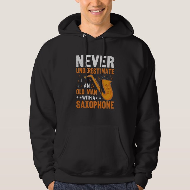 Never Underestimate Old Man Saxophone Player Music Hoodie (Front)