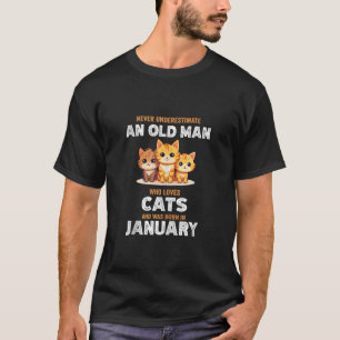 Never Underestimate Old Man Who Loves Cats Born In T-Shirt